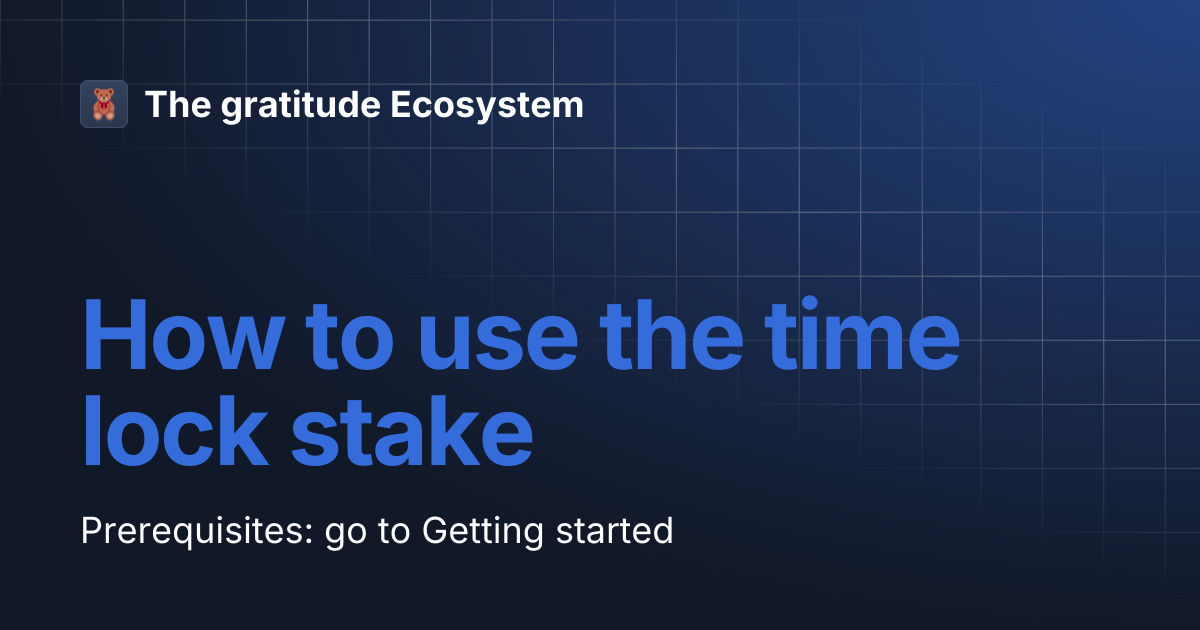 How to use the time lock stake | The gratitude Ecosystem